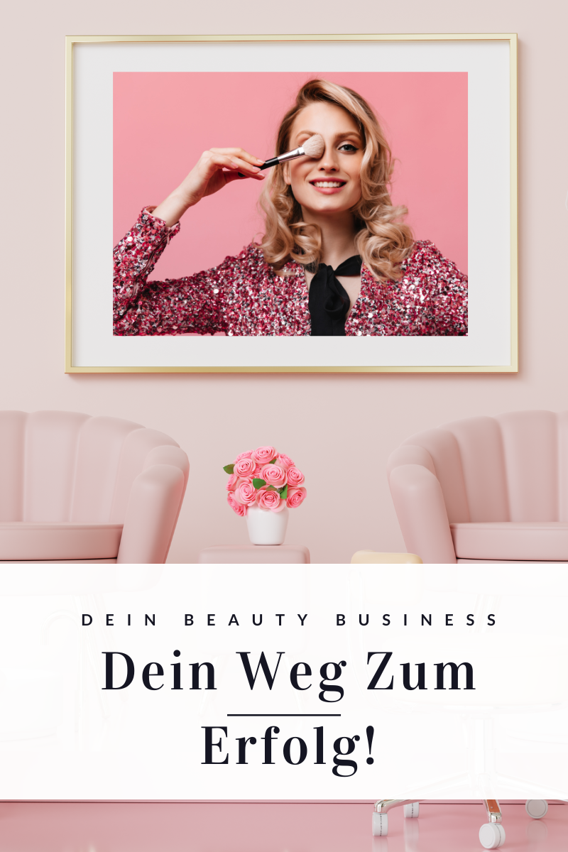 Dein Weg in die Selbstständigkeit in der Beauty Branche. Mutig. Schön. Erfolgreich.
